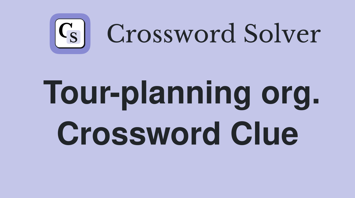 Tour-planning org. Crossword Clue