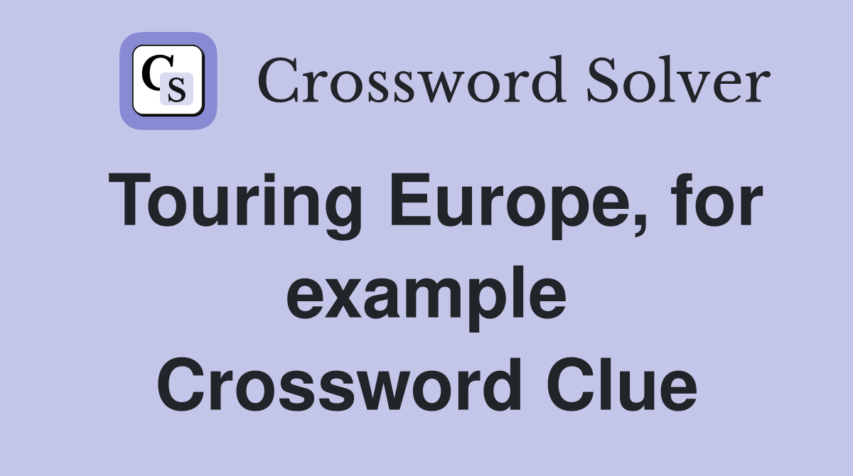 Touring Europe, for example Crossword Clue