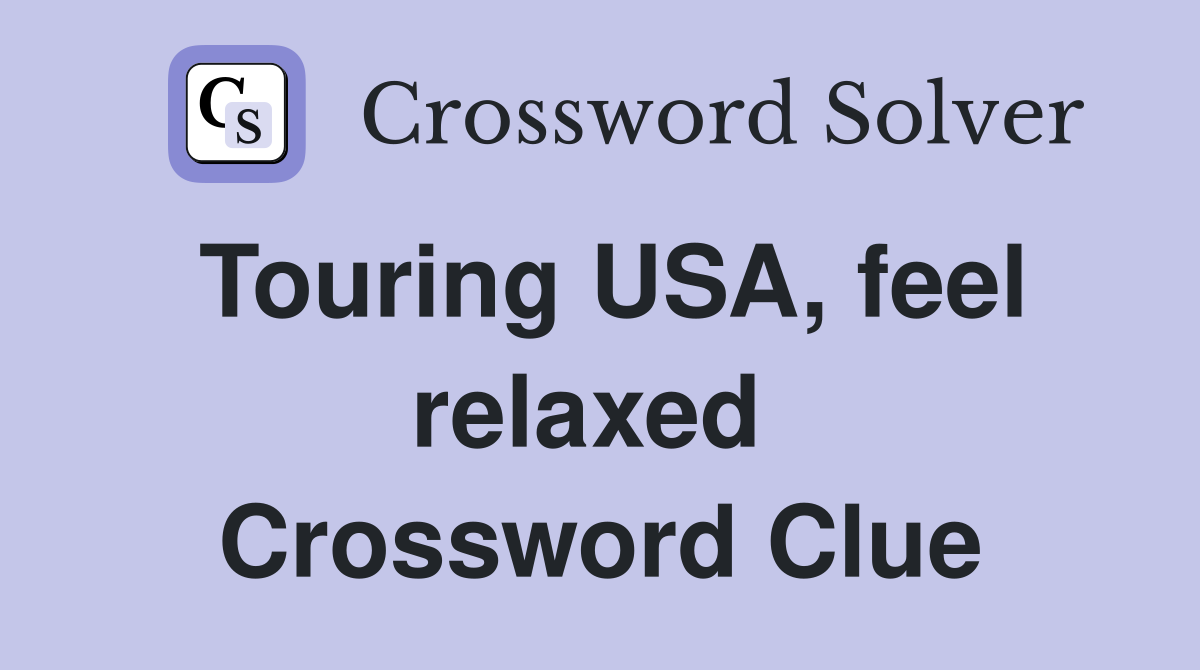Touring USA, feel relaxed  Crossword Clue