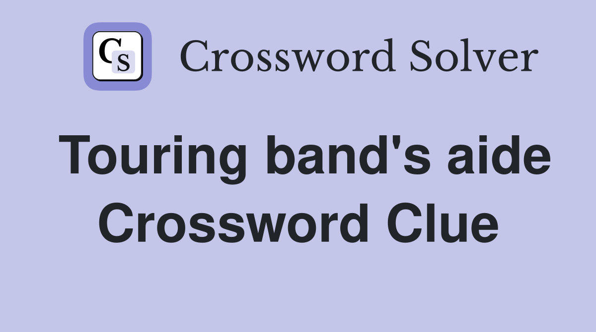 Touring band's aide Crossword Clue