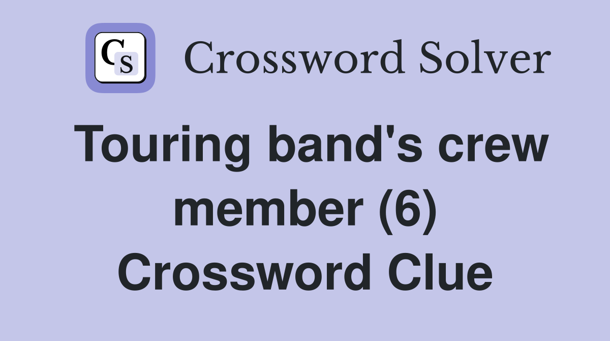 Touring band's crew member (6) Crossword Clue