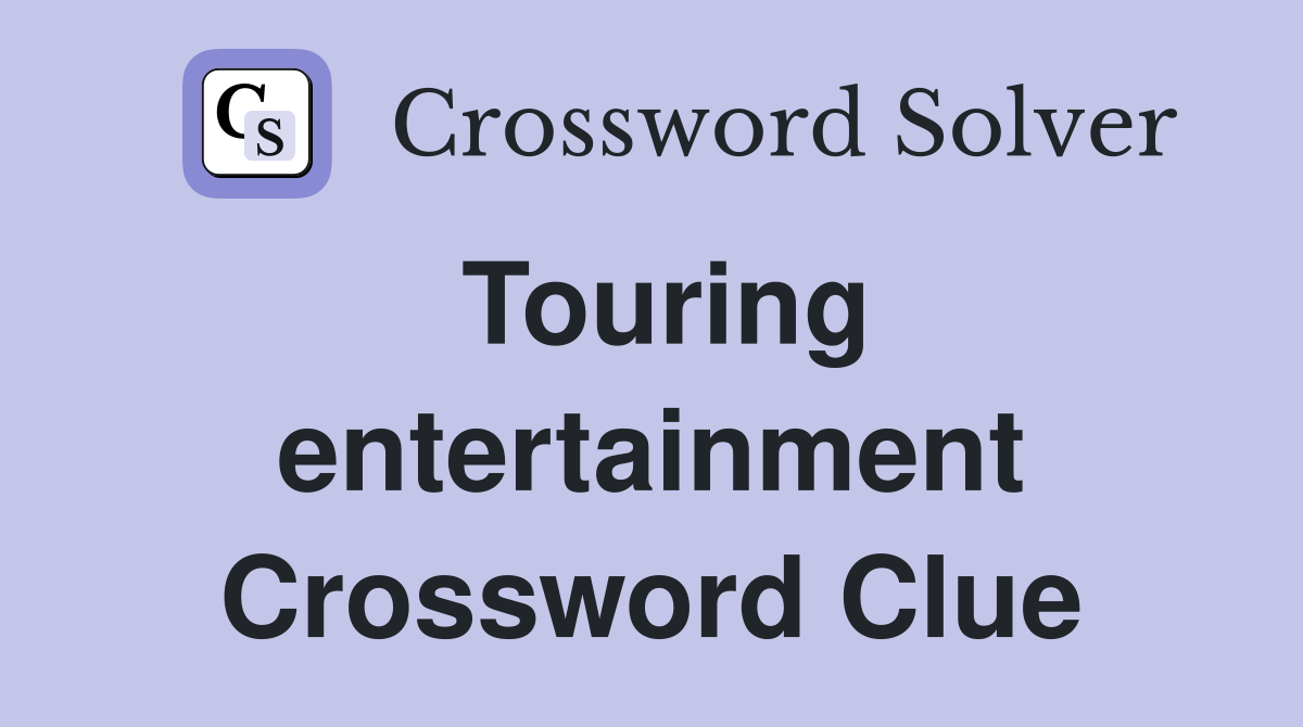 Touring entertainment Crossword Clue