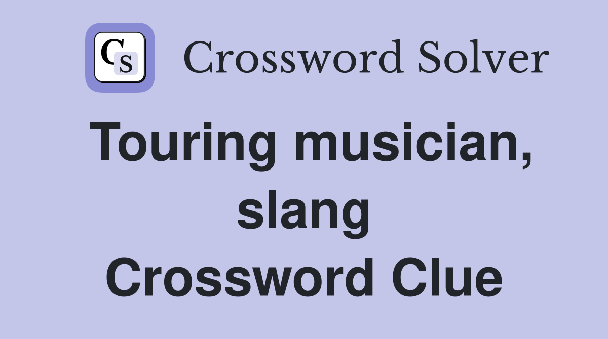 Touring musician, slang Crossword Clue