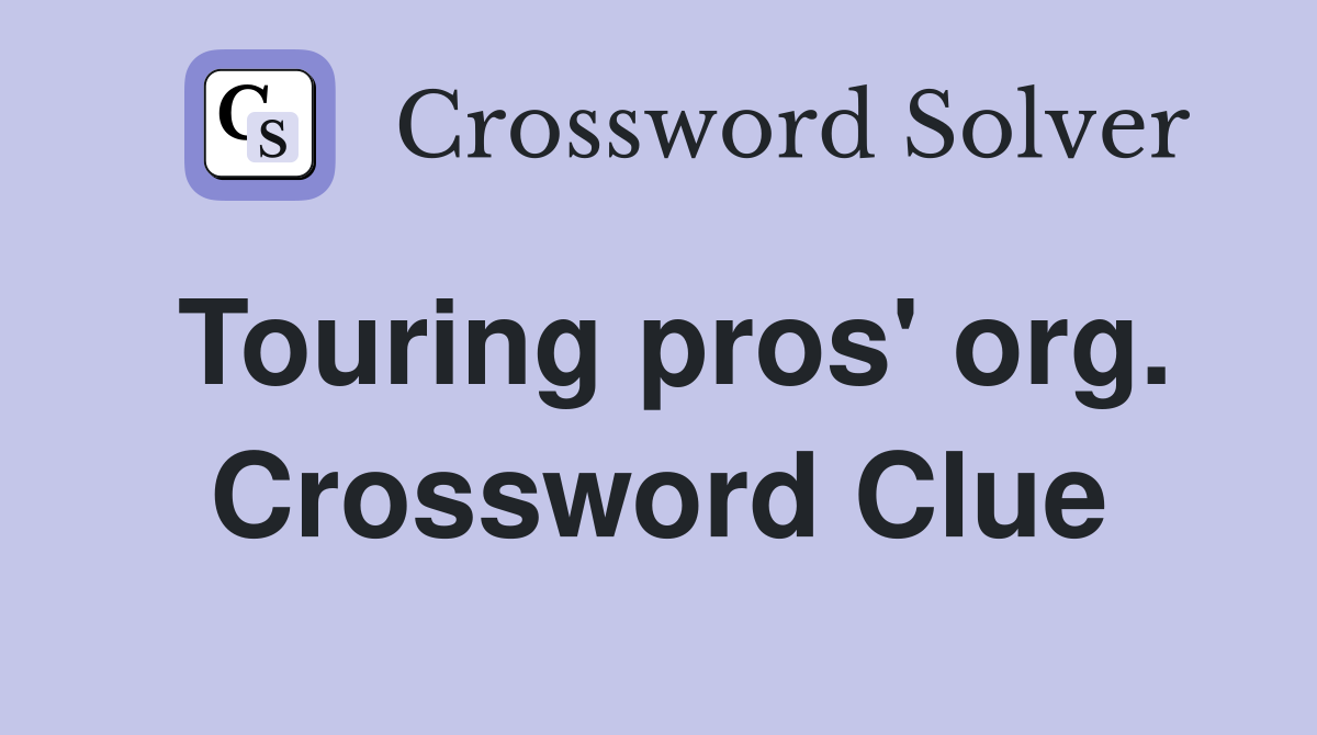 Touring pros' org. Crossword Clue