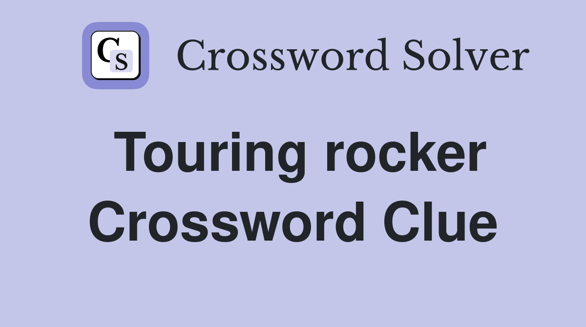 Touring rocker Crossword Clue