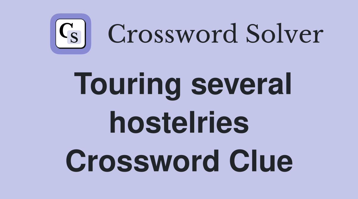 Touring several hostelries Crossword Clue