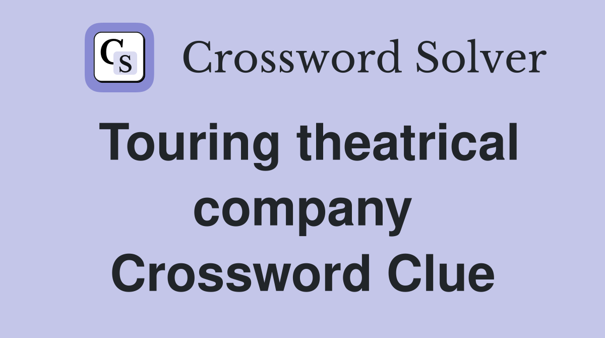Touring theatrical company Crossword Clue