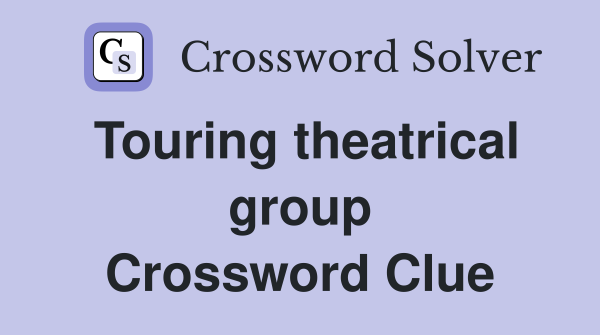Touring theatrical group Crossword Clue