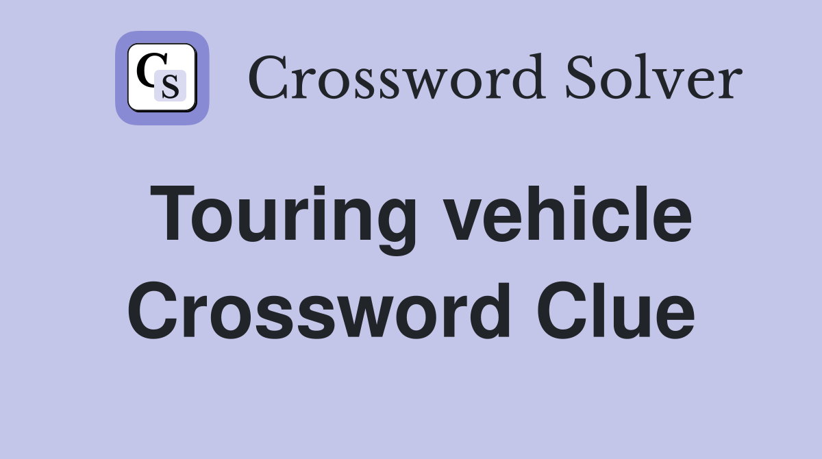 Touring vehicle Crossword Clue