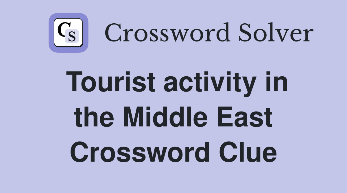Tourist activity in the Middle East Crossword Clue
