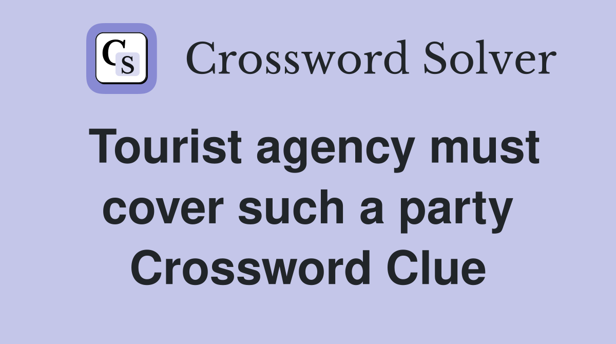 Tourist agency must cover such a party Crossword Clue