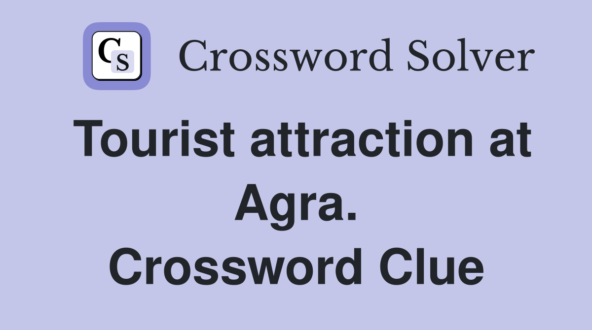 Tourist attraction at Agra. Crossword Clue