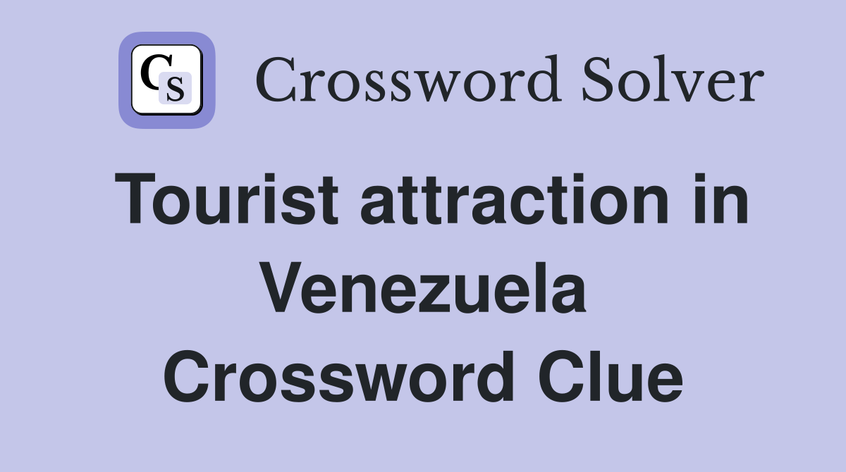 Tourist attraction in Venezuela Crossword Clue