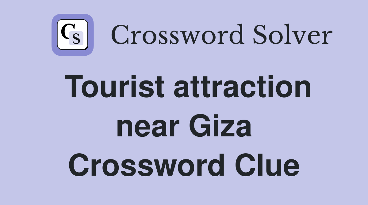Tourist attraction near Giza Crossword Clue