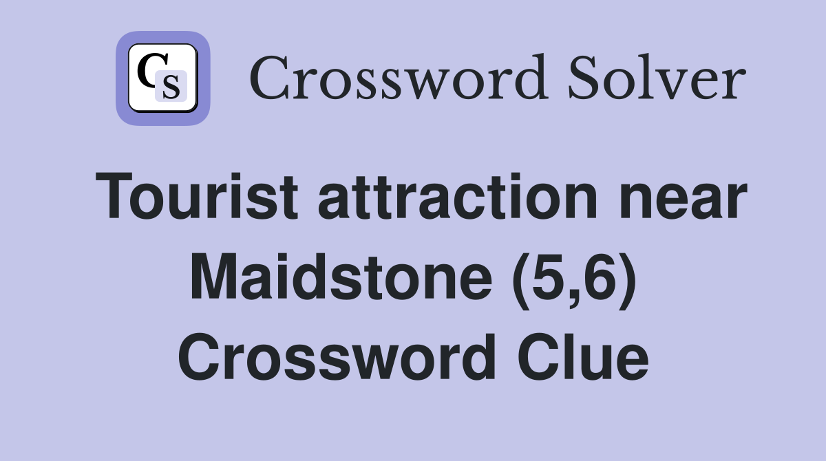 Tourist attraction near Maidstone (5,6) Crossword Clue
