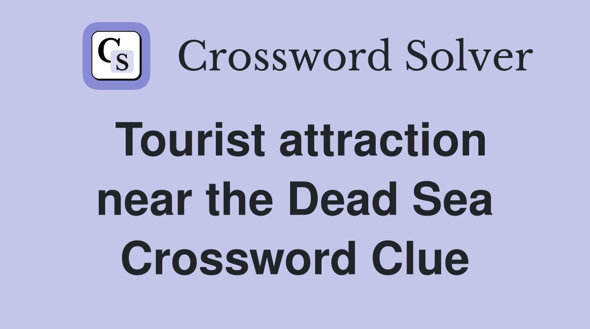 Tourist attraction near the Dead Sea Crossword Clue