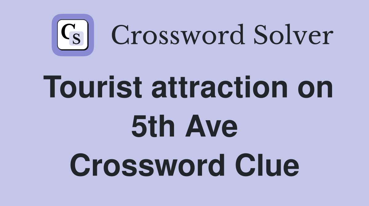 Tourist attraction on 5th Ave Crossword Clue