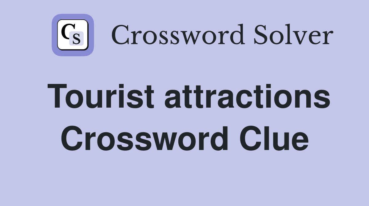 Tourist attractions Crossword Clue