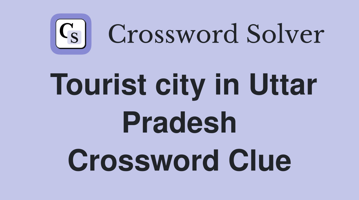 Tourist city in Uttar Pradesh Crossword Clue