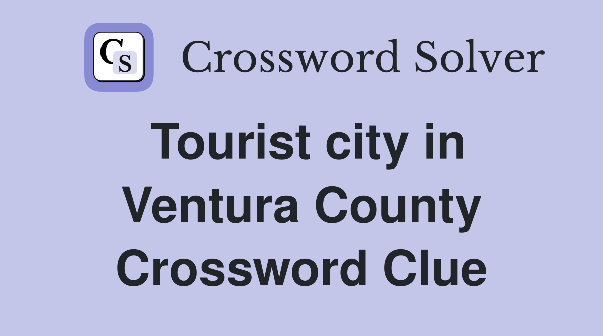Tourist city in Ventura County Crossword Clue