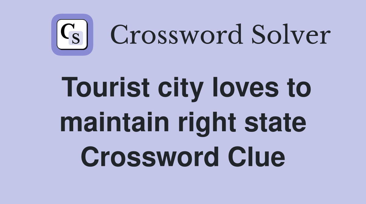 Tourist city loves to maintain right state Crossword Clue