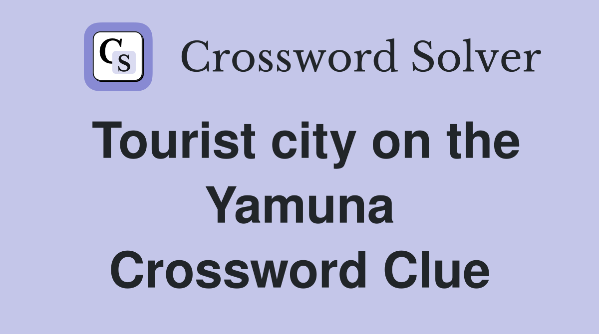 Tourist city on the Yamuna Crossword Clue