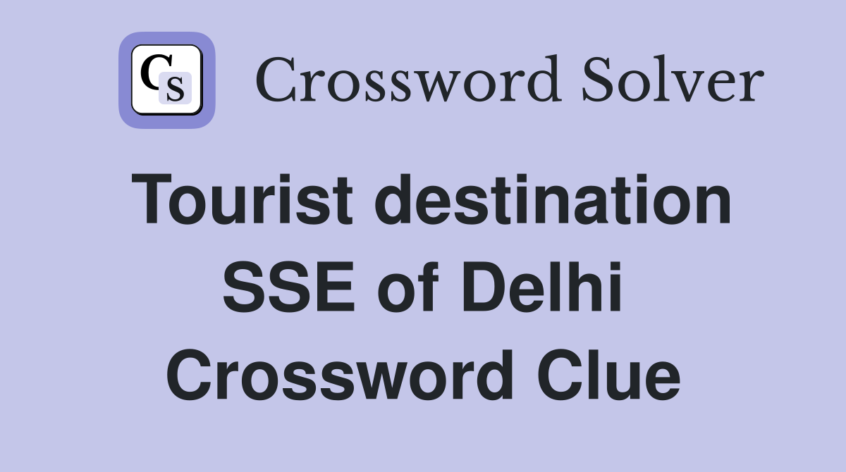 Tourist destination SSE of Delhi Crossword Clue