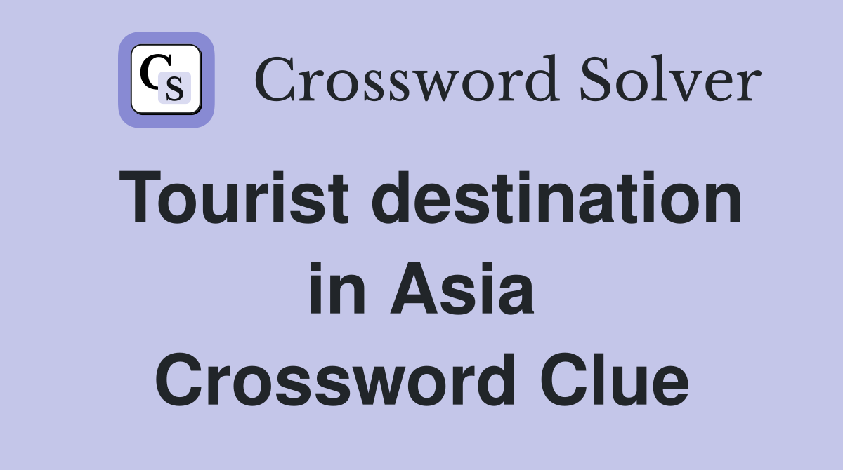 Tourist destination in Asia Crossword Clue