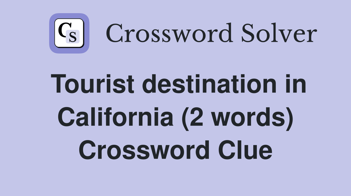 Tourist destination in California (2 words) Crossword Clue