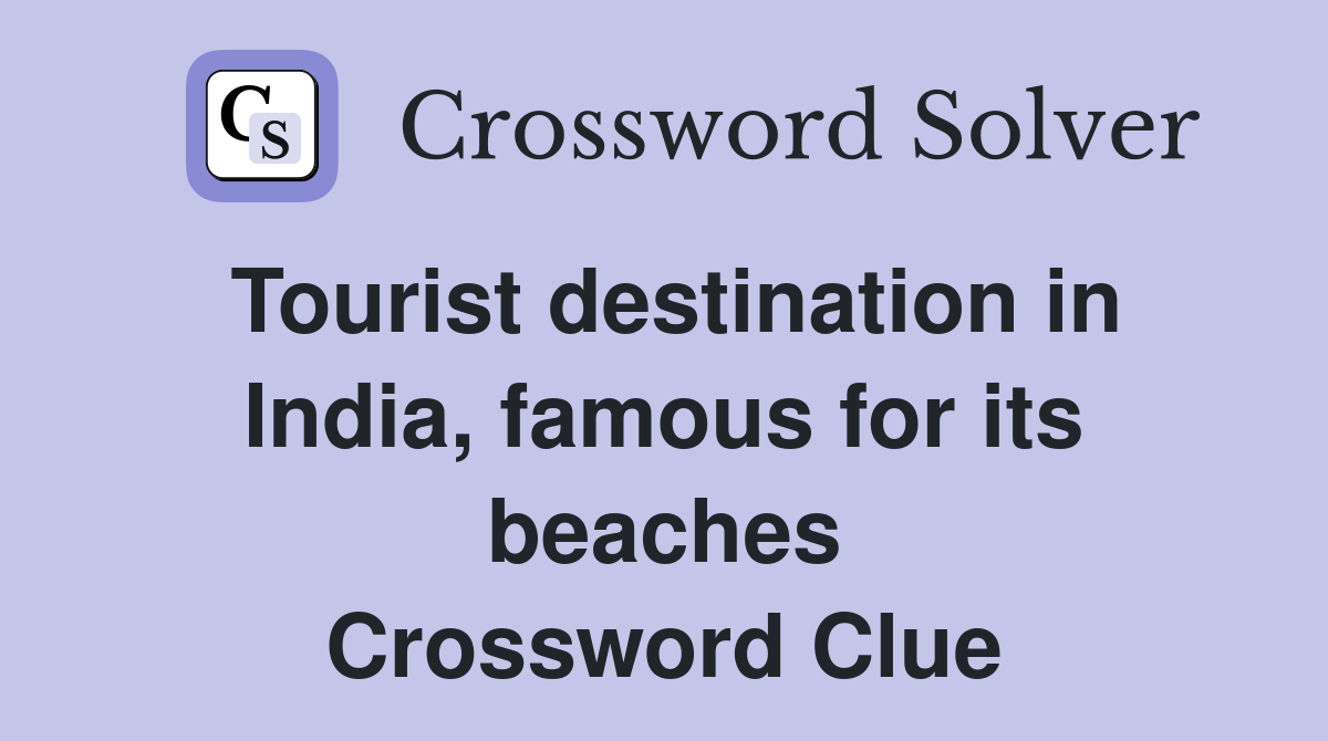 Tourist destination in India, famous for its beaches Crossword Clue