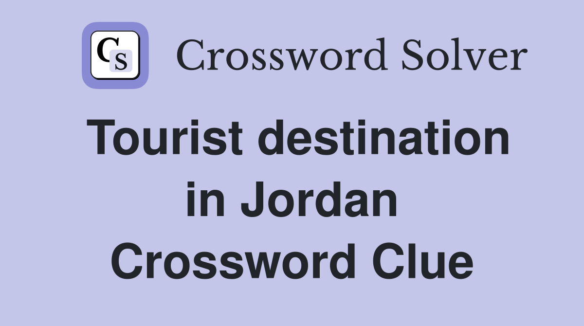 Tourist destination in Jordan Crossword Clue