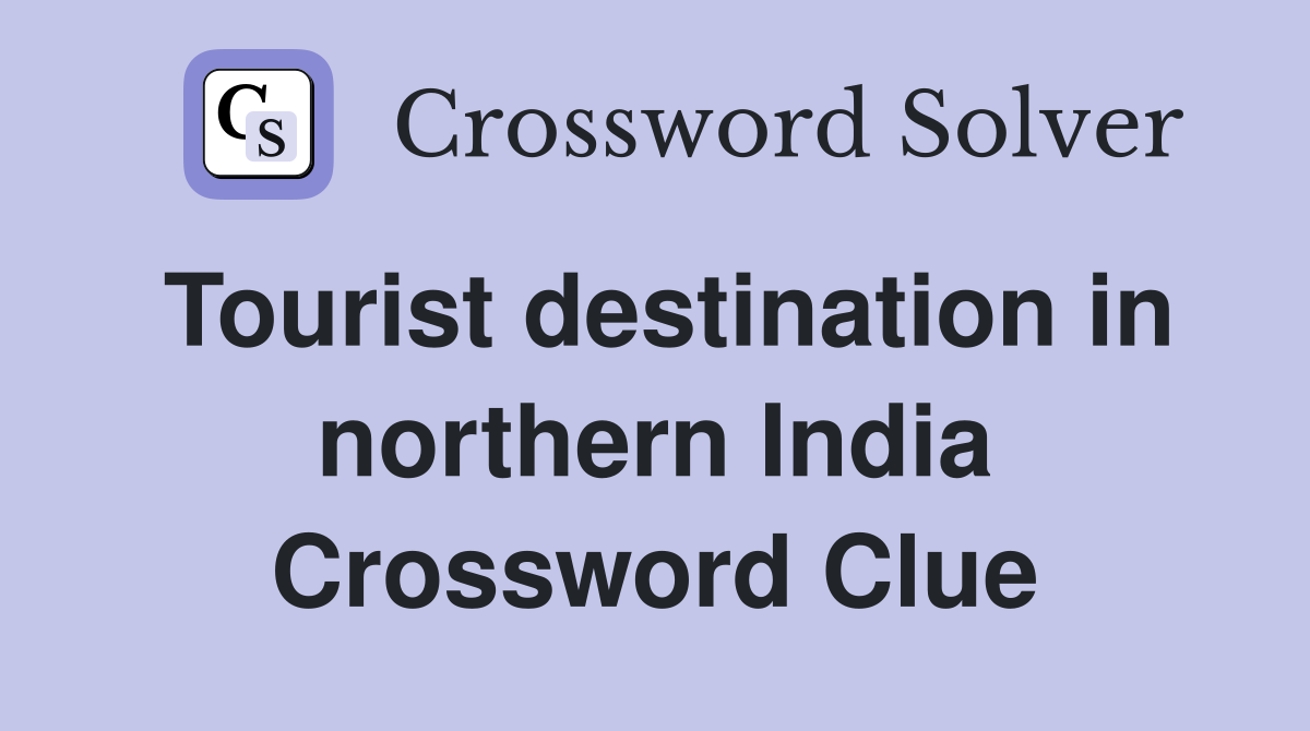 Tourist destination in northern India Crossword Clue