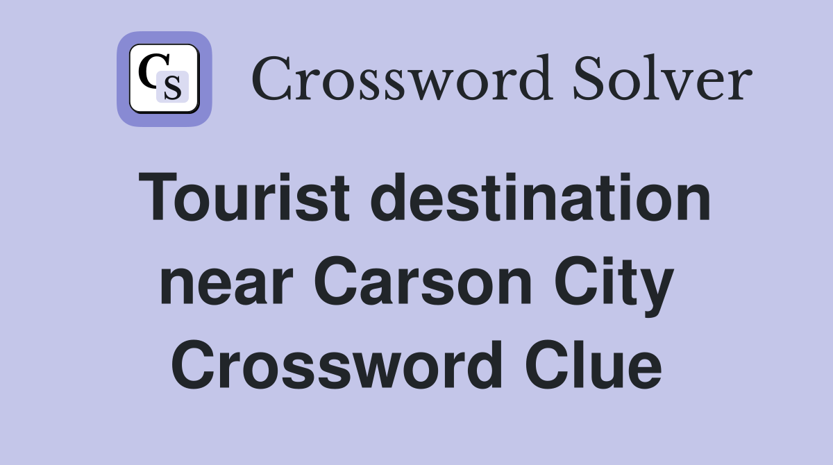 Tourist destination near Carson City Crossword Clue