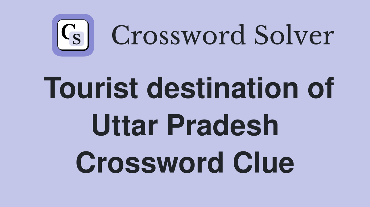 Tourist destination of Uttar Pradesh Crossword Clue