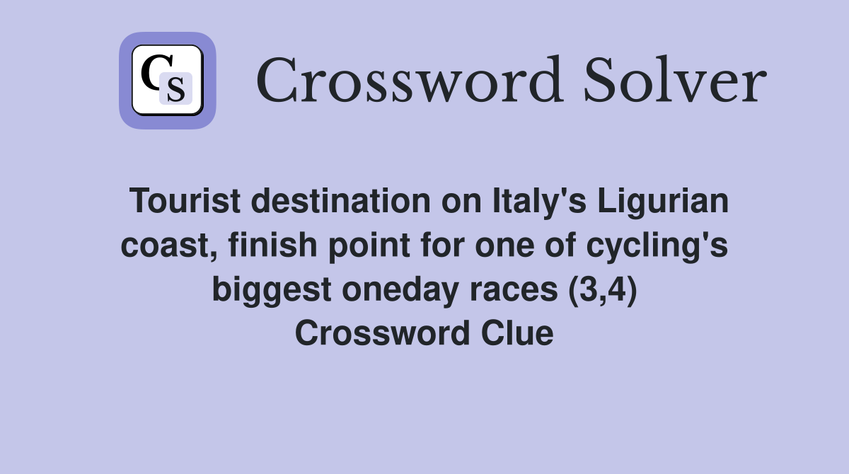 Tourist destination on Italy's Ligurian coast, finish point for one of cycling's biggest oneday races (3,4) Crossword Clue