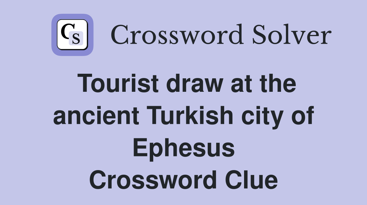 Tourist draw at the ancient Turkish city of Ephesus Crossword Clue