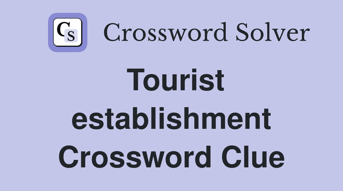 Tourist establishment Crossword Clue