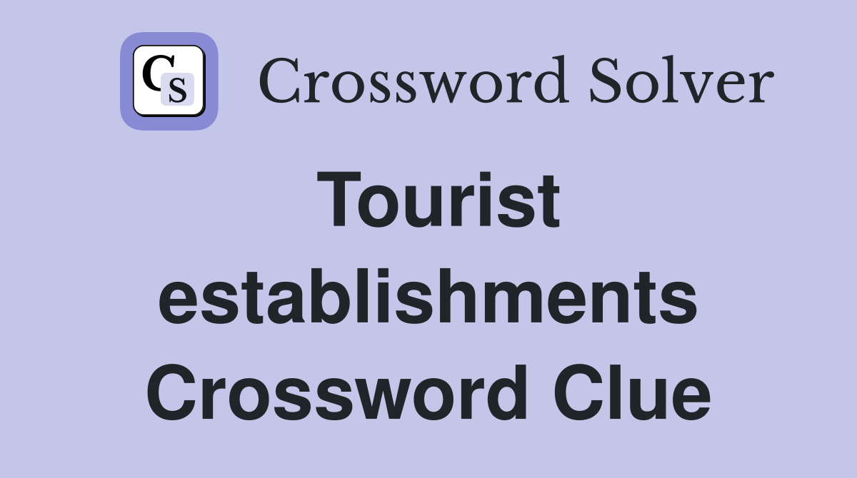 Tourist establishments Crossword Clue