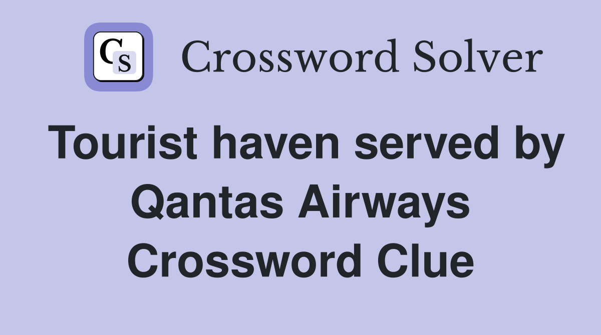 Tourist haven served by Qantas Airways Crossword Clue