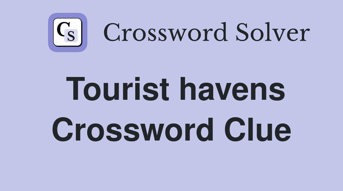 Tourist havens Crossword Clue