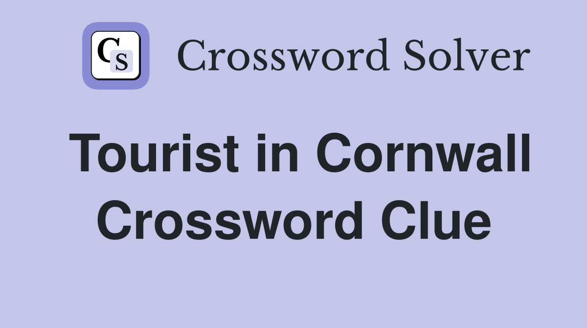Tourist in Cornwall Crossword Clue