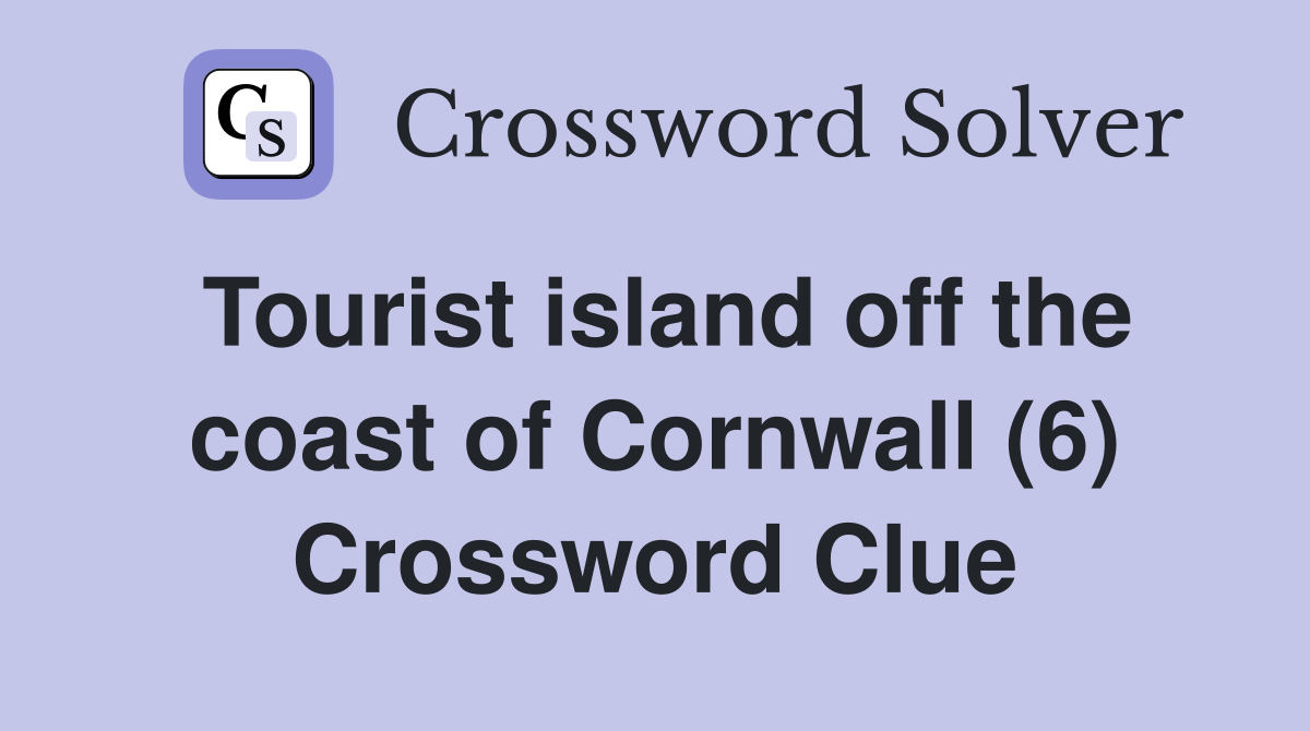 Tourist island off the coast of Cornwall (6) Crossword Clue