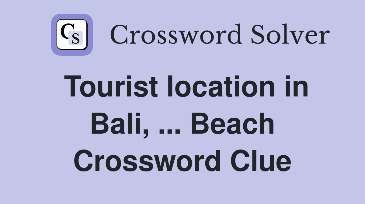 Tourist location in Bali, ... Beach Crossword Clue