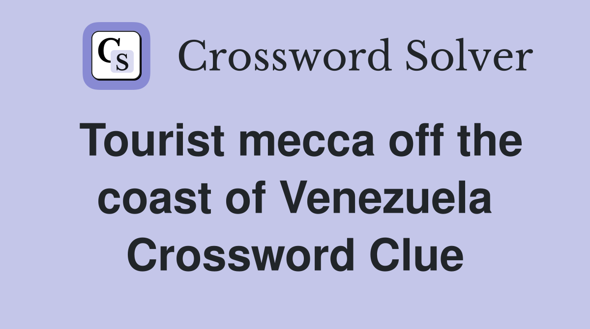 Tourist mecca off the coast of Venezuela Crossword Clue