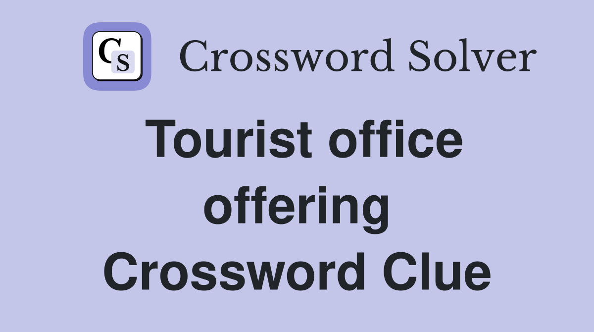 Tourist office offering Crossword Clue
