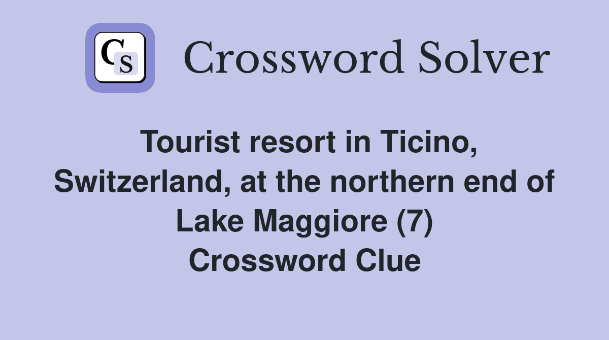 Tourist resort in Ticino, Switzerland, at the northern end of Lake Maggiore (7) Crossword Clue