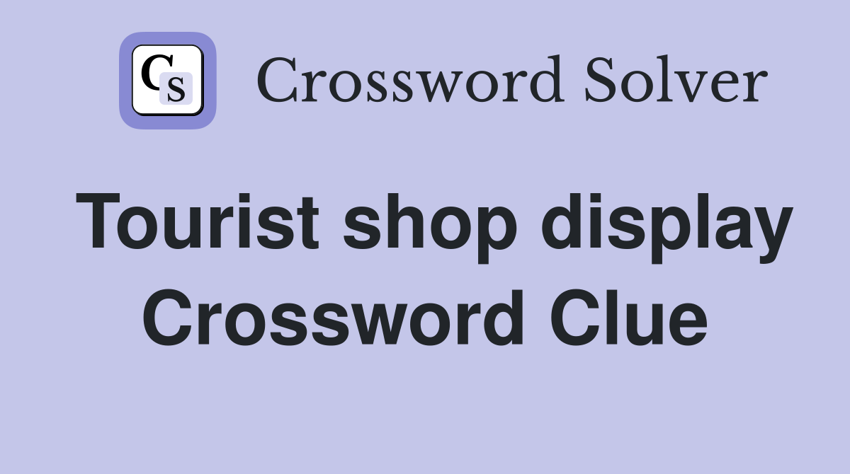 Tourist shop display Crossword Clue