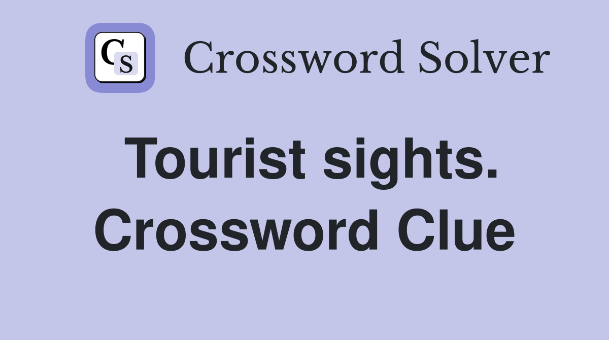 Tourist sights. Crossword Clue