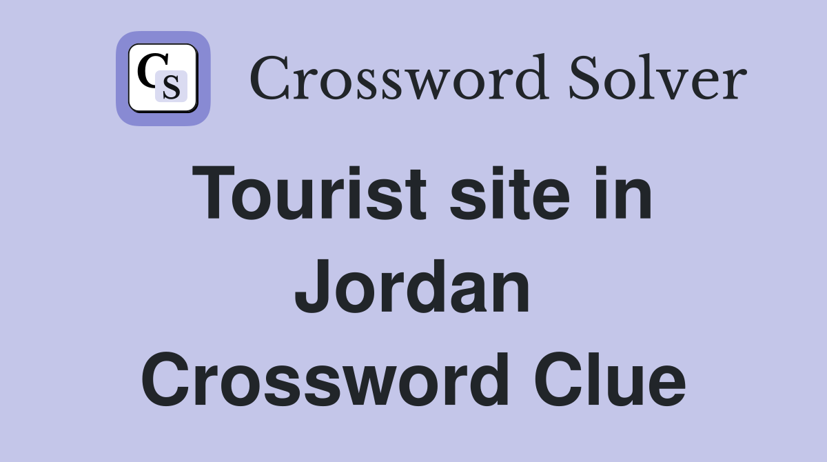 Tourist site in Jordan Crossword Clue