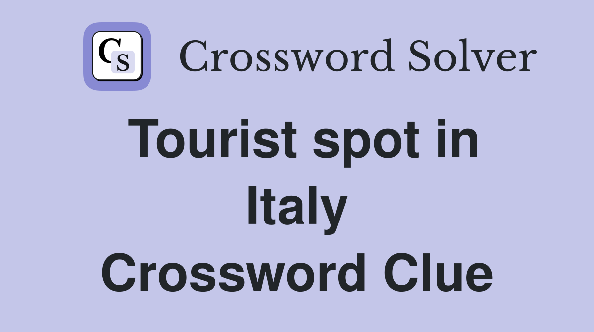 Tourist spot in Italy Crossword Clue